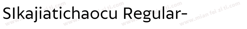 SIkajiatichaocu Regular字体转换